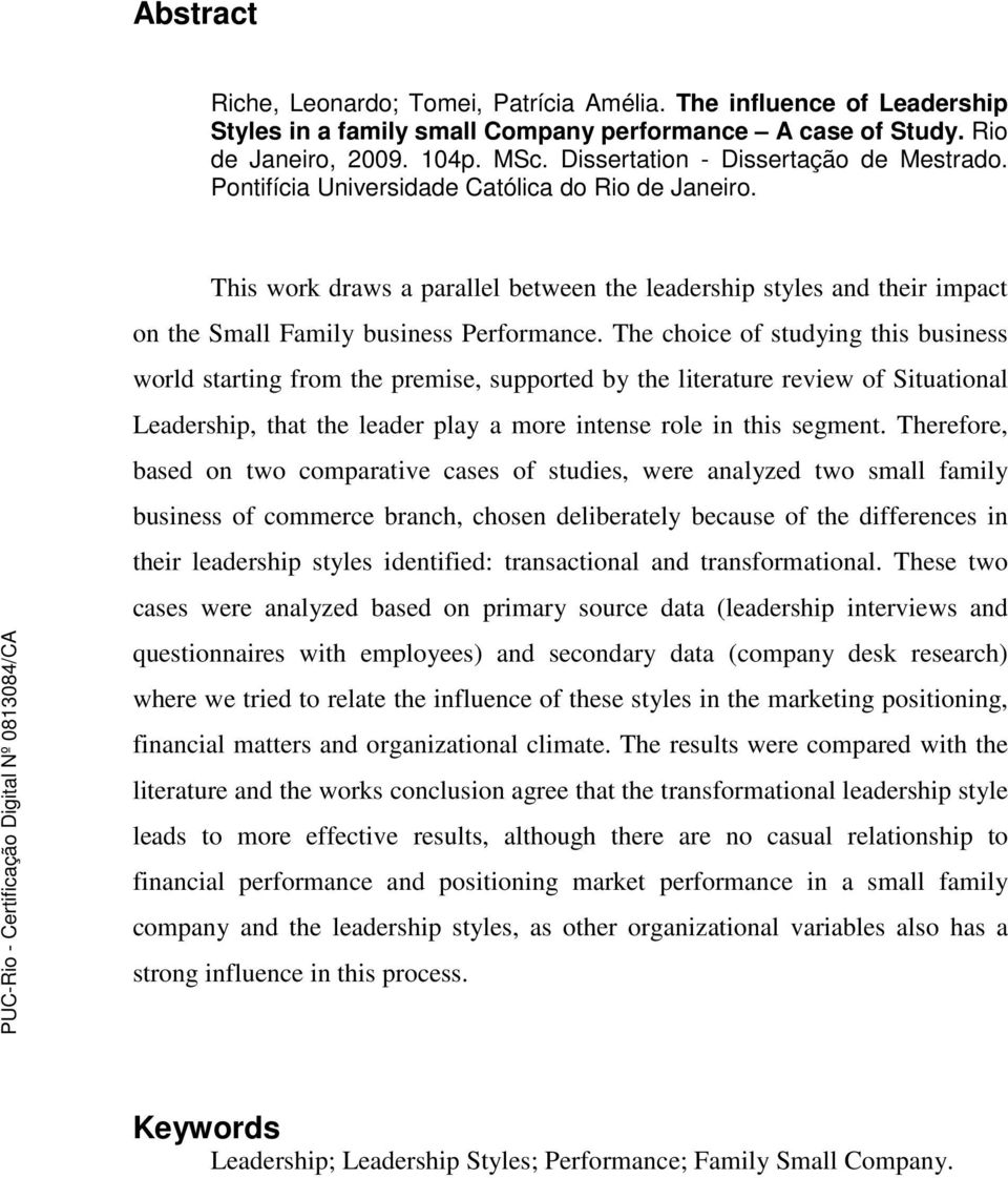 This work draws a parallel between the leadership styles and their impact on the Small Family business Performance.