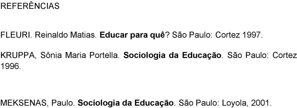Sociologia da Educação. São Paulo: Cortez 1996.
