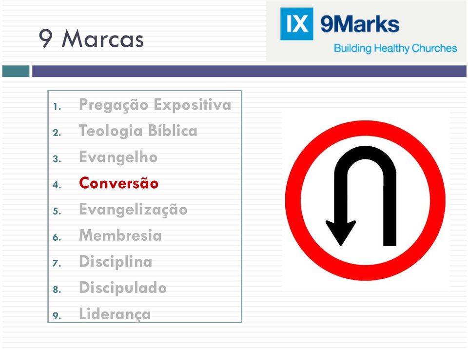 Conversão 5. Evangelização 6.