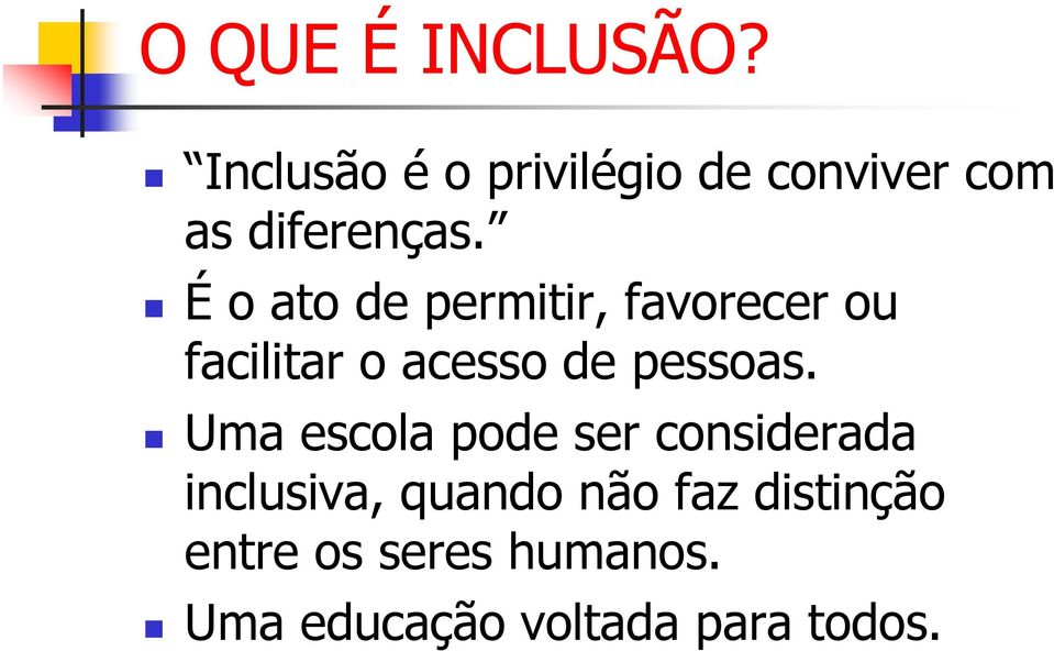 É o ato de permitir, favorecer ou facilitar o acesso de pessoas.