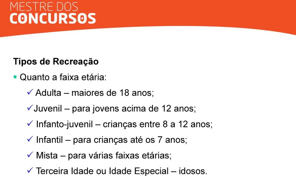 crianças entre 8 a 12 anos; Infantil para crianças até os 7 anos;