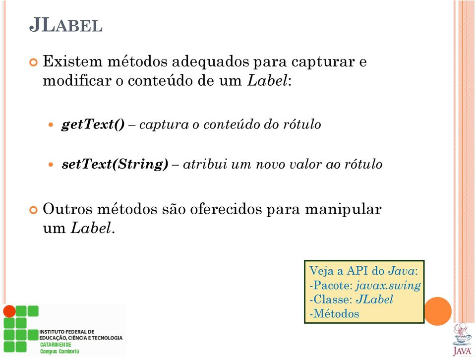um novo valor ao rótulo Outros métodos são oferecidos para manipular um