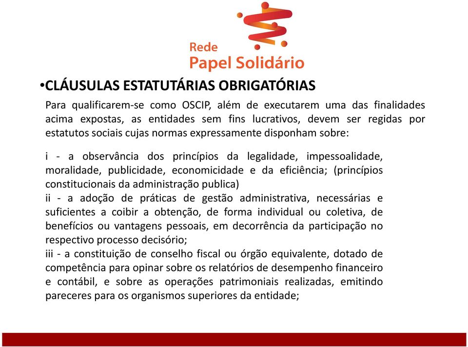 administração publica) ii - a adoção de práticas de gestão administrativa, necessárias e suficientes a coibir a obtenção, de forma individual ou coletiva, de benefícios ou vantagens pessoais, em