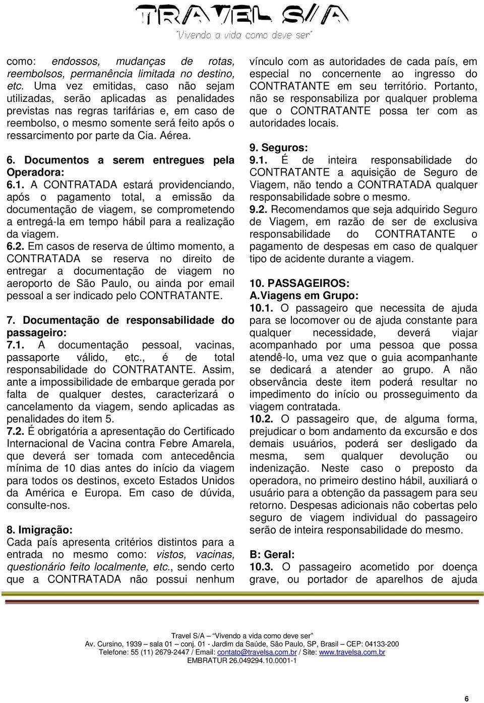 Aérea. 6. Documentos a serem entregues pela Operadora: 6.1.