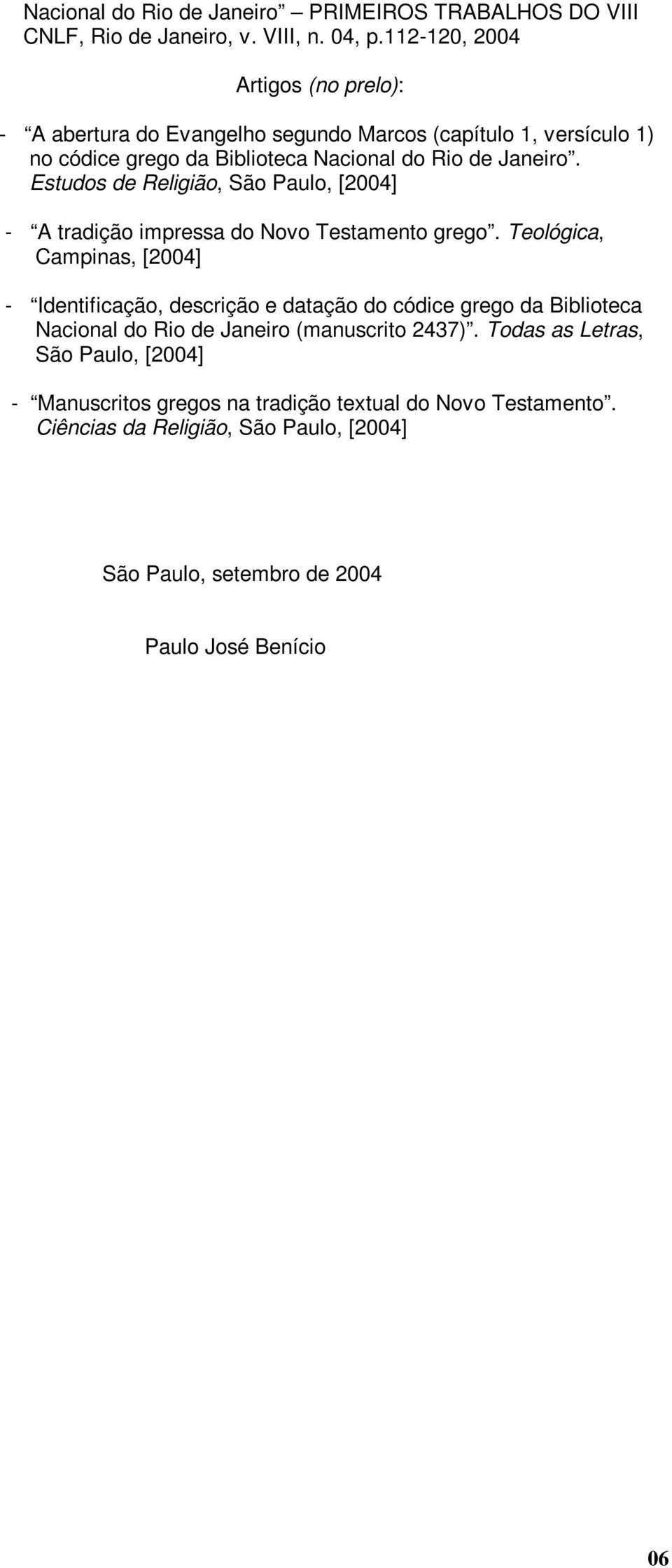 Estudos de Religião, São Paulo, [2004] - A tradição impressa do Novo Testamento grego.