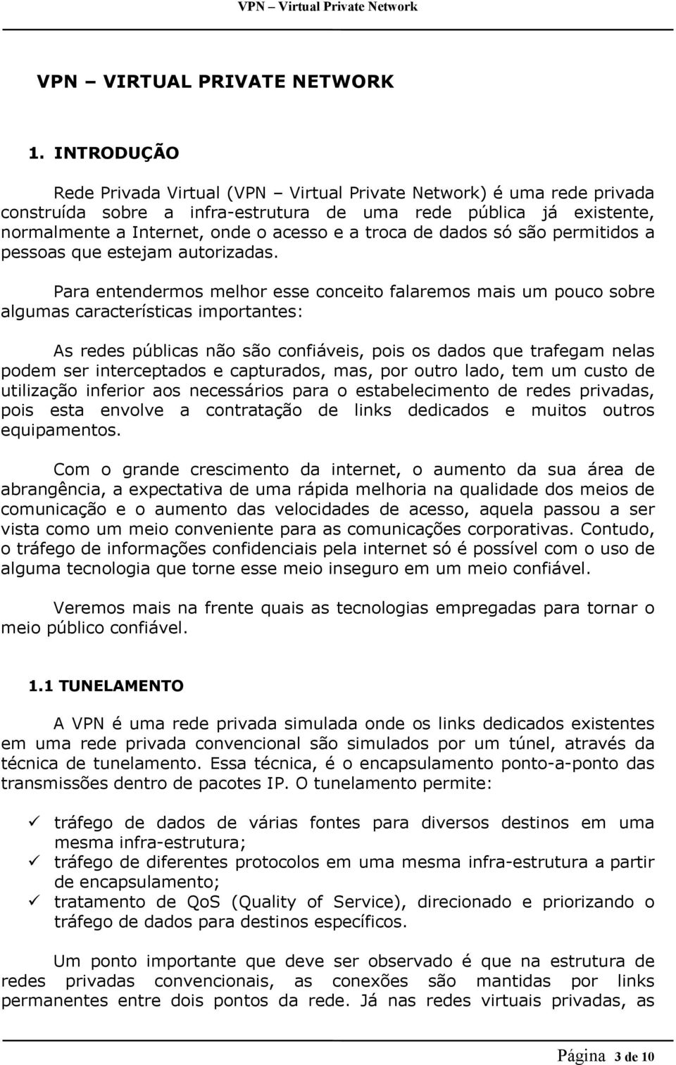 de dados só são permitidos a pessoas que estejam autorizadas.