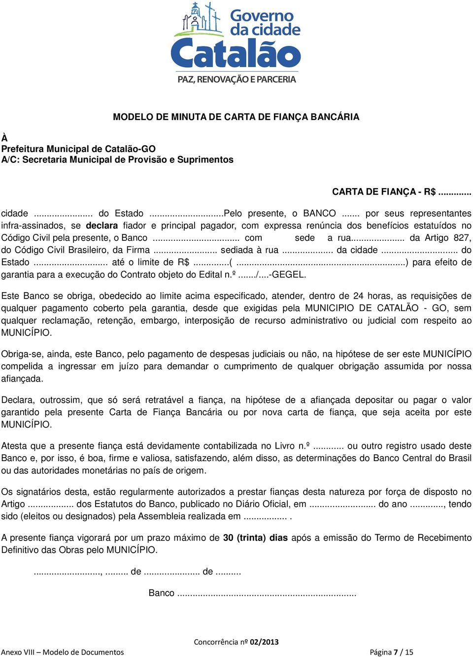 .. com sede a rua... da Artigo 827, do Código Civil Brasileiro, da Firma... sediada à rua... da cidade... do Estado... até o limite de R$...(.