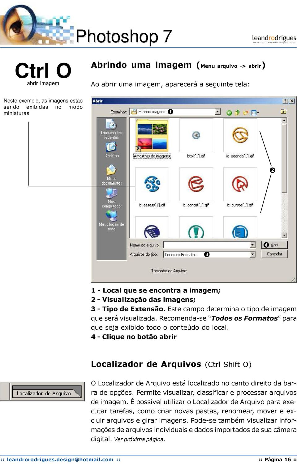 Recomenda-se Todos os Formatos para que seja exibido todo o conteúdo do local.