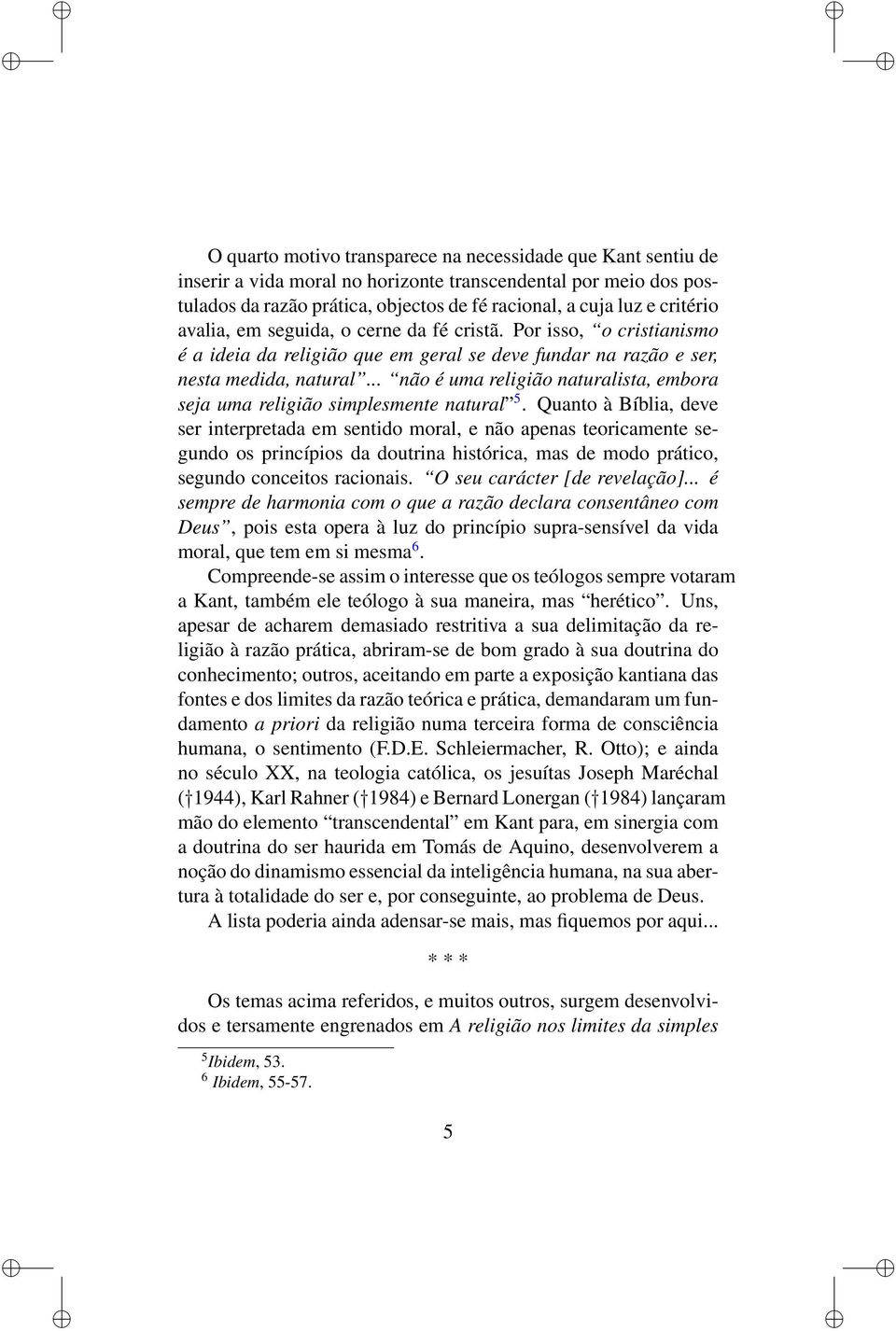 .. não é uma religião naturalista, embora seja uma religião simplesmente natural 5.