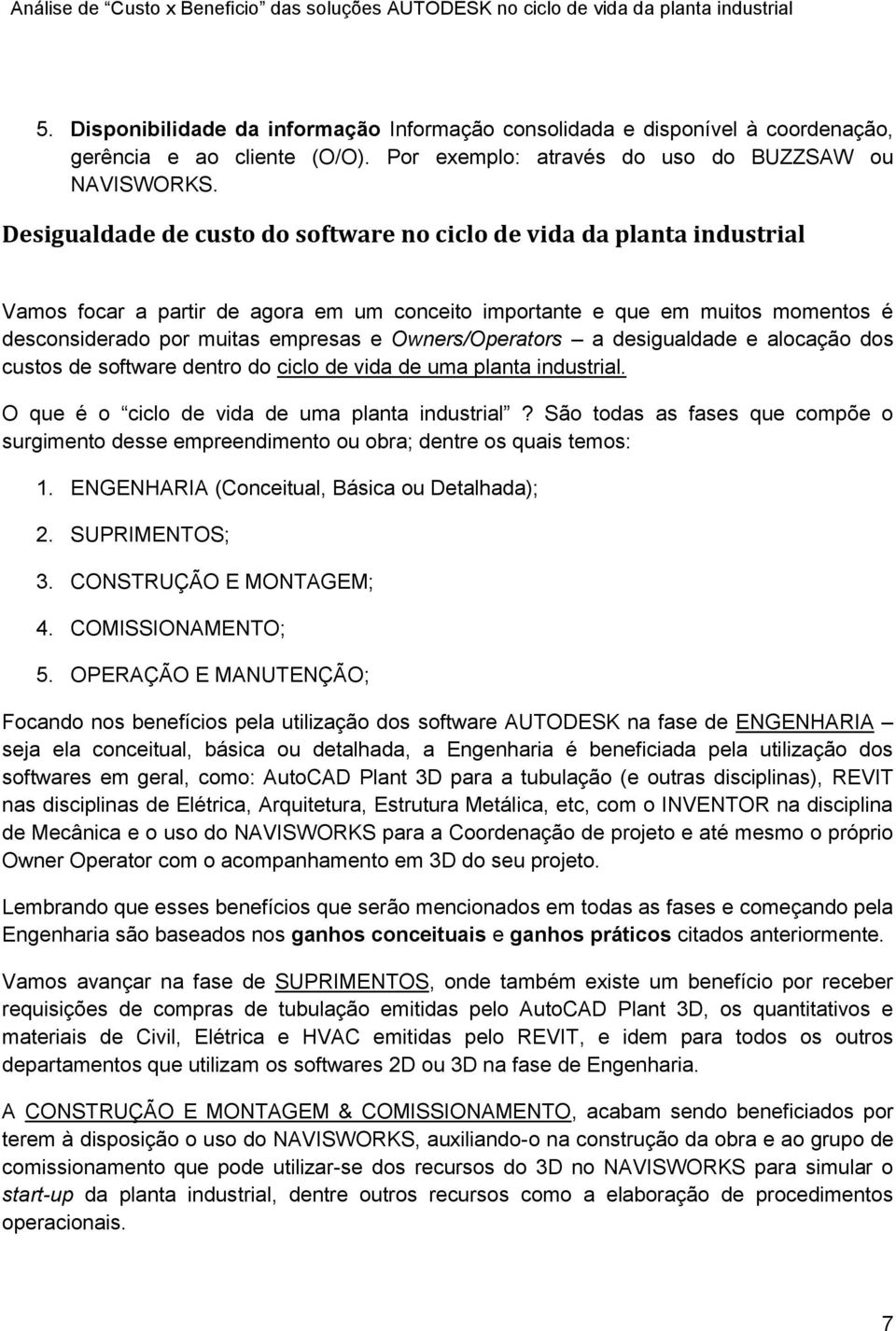 Owners/Operators a desigualdade e alocação dos custos de software dentro do ciclo de vida de uma planta industrial. O que é o ciclo de vida de uma planta industrial?