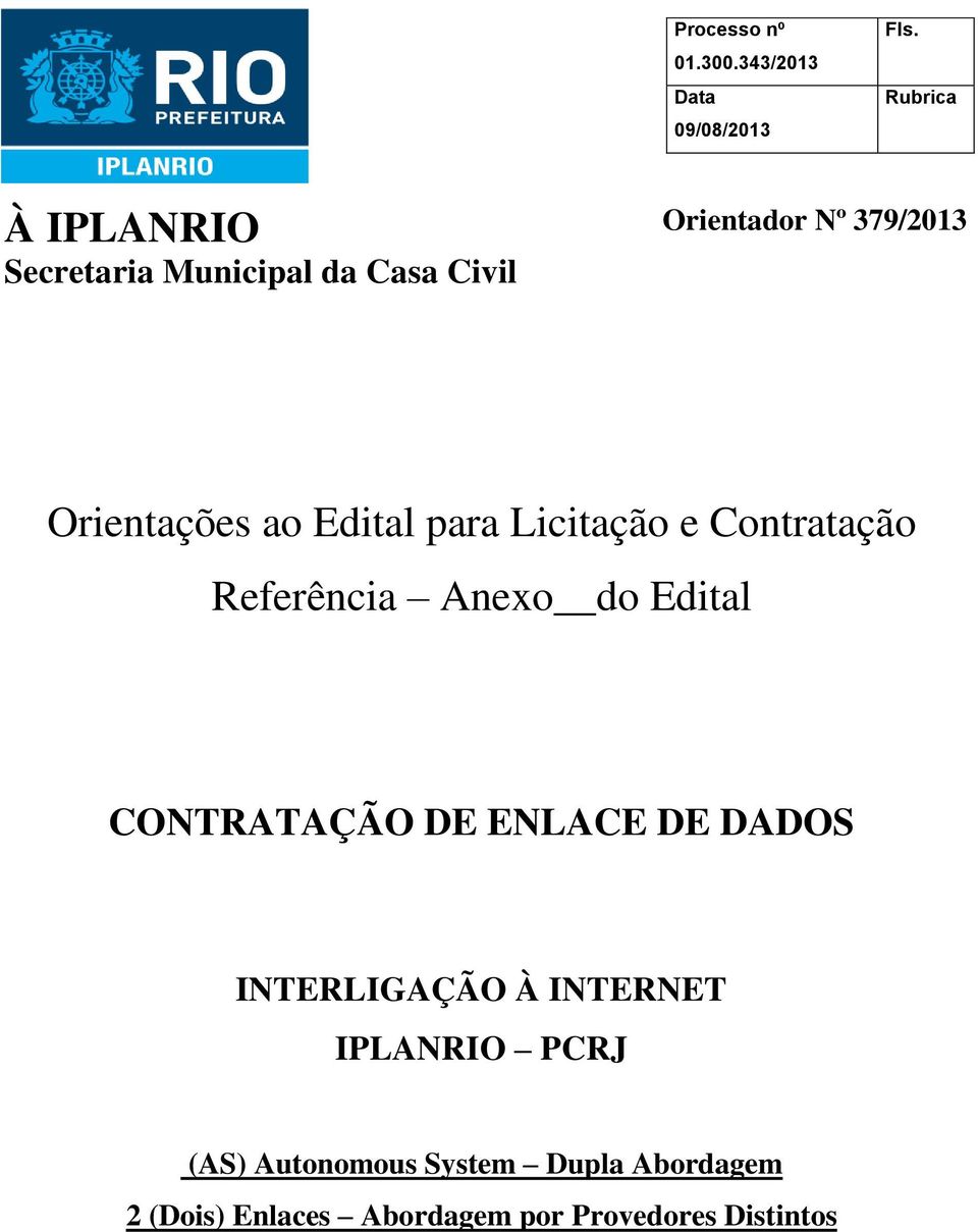 Edital CONTRATAÇÃO DE ENLACE DE DADOS INTERLIGAÇÃO À INTERNET IPLANRIO PCRJ