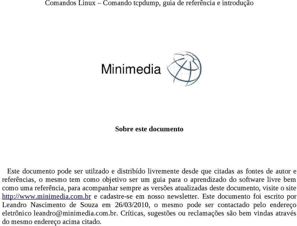 atualizadas deste documento, visite o site http://www.minimedia.com.br e cadastre-se em nosso newsletter.