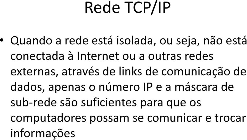 comunicação de dados, apenas o número IP e a máscara de sub-rede são