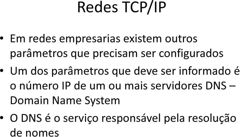 informado é o número IP de um ou mais servidores DNS Domain