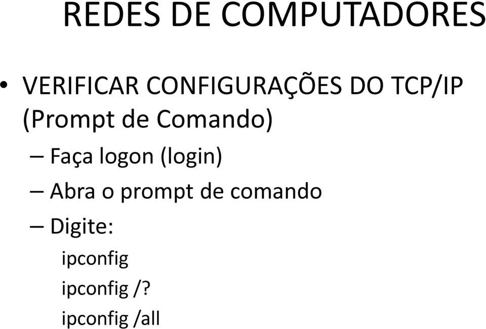 Comando) Faça logon (login) Abra o