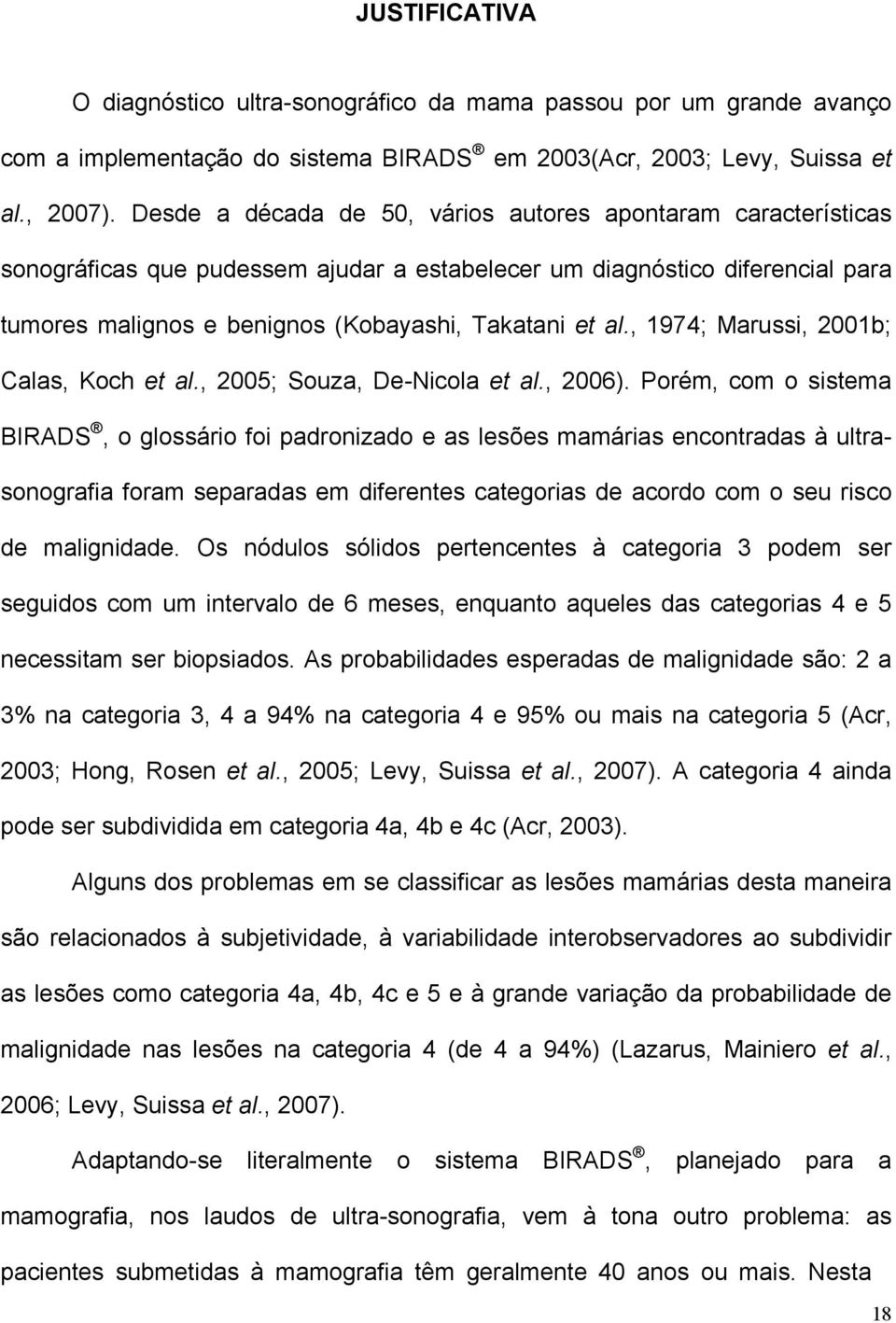 , 1974; Marussi, 2001b; Calas, Koch et al., 2005; Souza, De-Nicola et al., 2006).