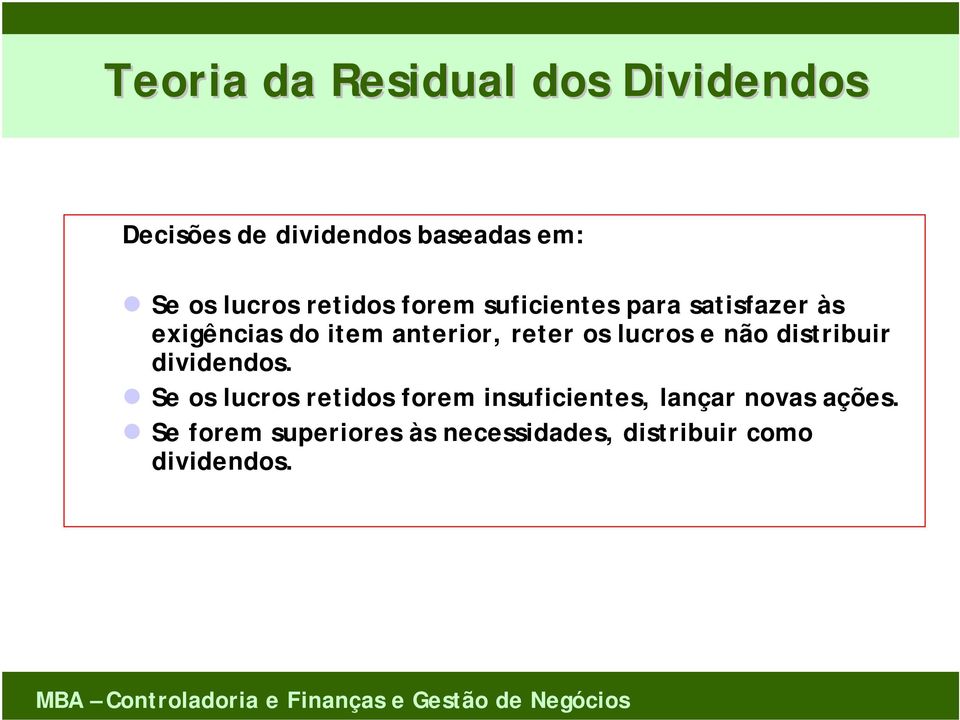 reter os lucros e não distribuir dividendos.