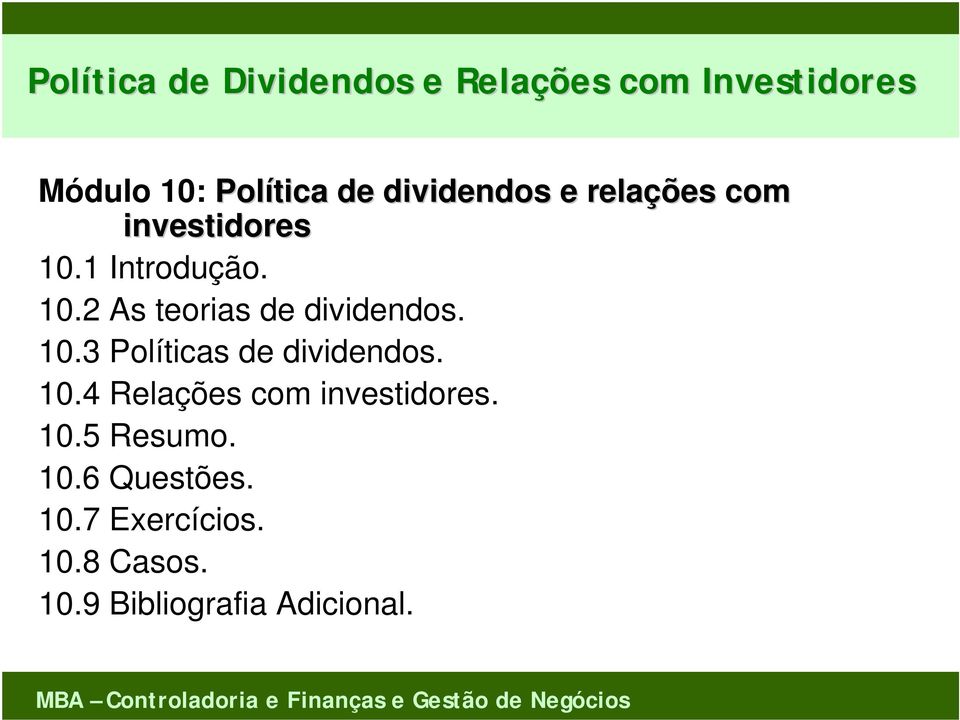 10.3 Políticas de dividendos. 10.4 Relações com investidores. 10.5 Resumo.
