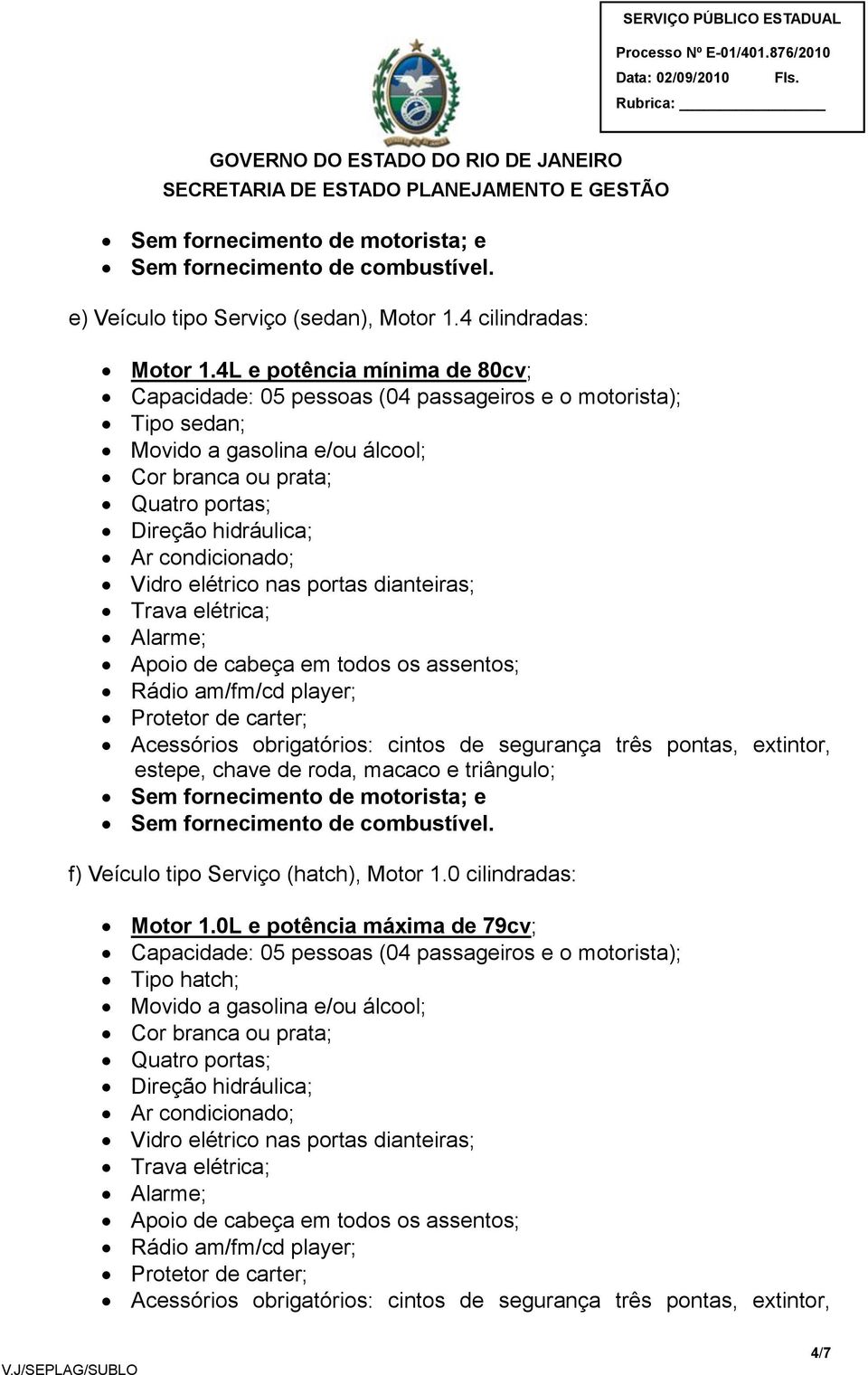 elétrica; f) Veículo tipo Serviço (hatch), Motor 1.0 cilindradas: Motor 1.