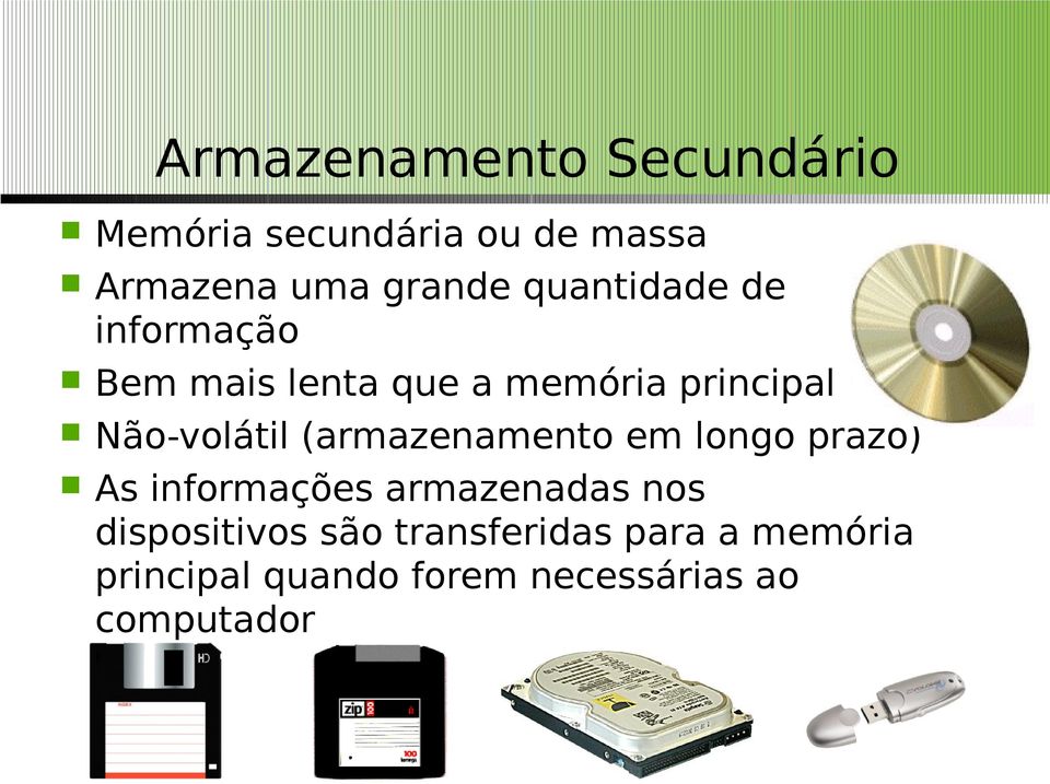 (armazenamento em longo prazo) As informações armazenadas nos dispositivos