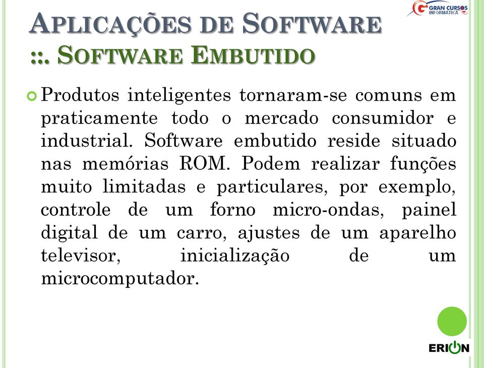 consumidor e industrial. Software embutido reside situado nas memórias ROM.