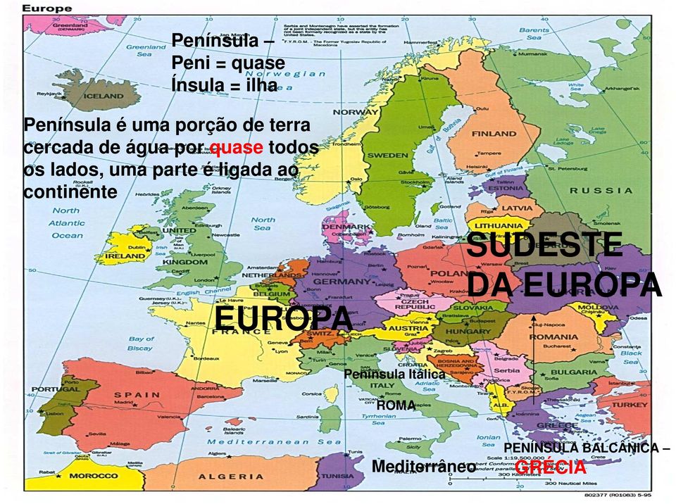 uma parte é ligada ao continente EUROPA SUDESTE DA EUROPA