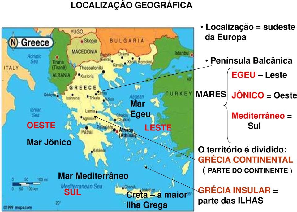 maior Ilha Grega MARES JÔNICO = Oeste Mediterrâneo = Sul O território é