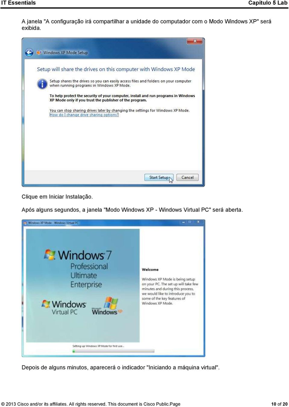 Após alguns segundos, a janela "Modo Windows XP - Windows Virtual PC" será aberta.