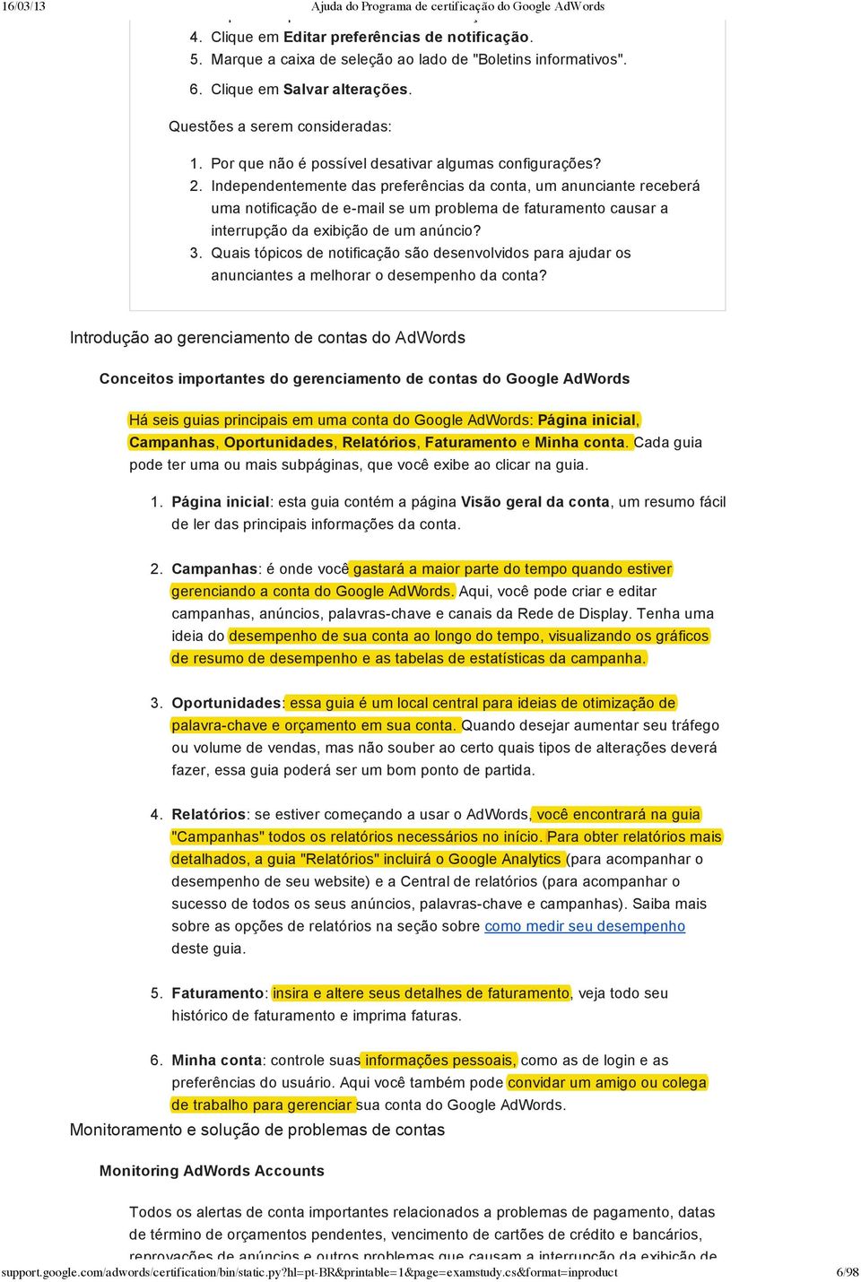 Independentemente das preferências da conta, um anunciante receberá uma notificação de e-mail se um problema de faturamento causar a interrupção da exibição de um anúncio? 3.