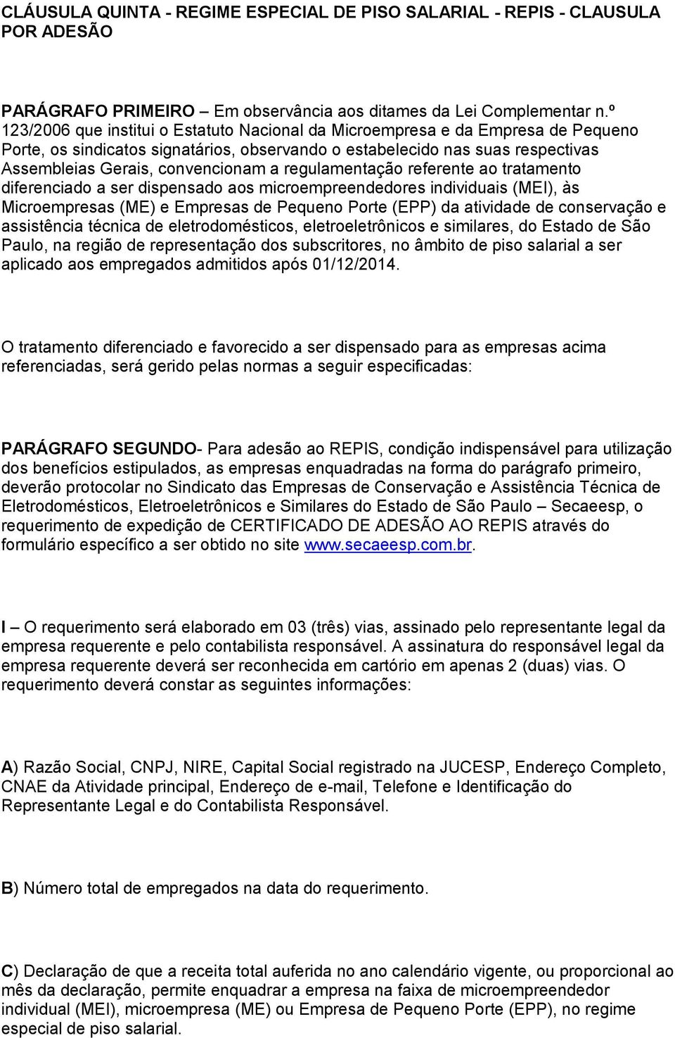 regulamentação referente ao tratamento diferenciado a ser dispensado aos microempreendedores individuais (MEI), às Microempresas (ME) e Empresas de Pequeno Porte (EPP) da atividade de conservação e