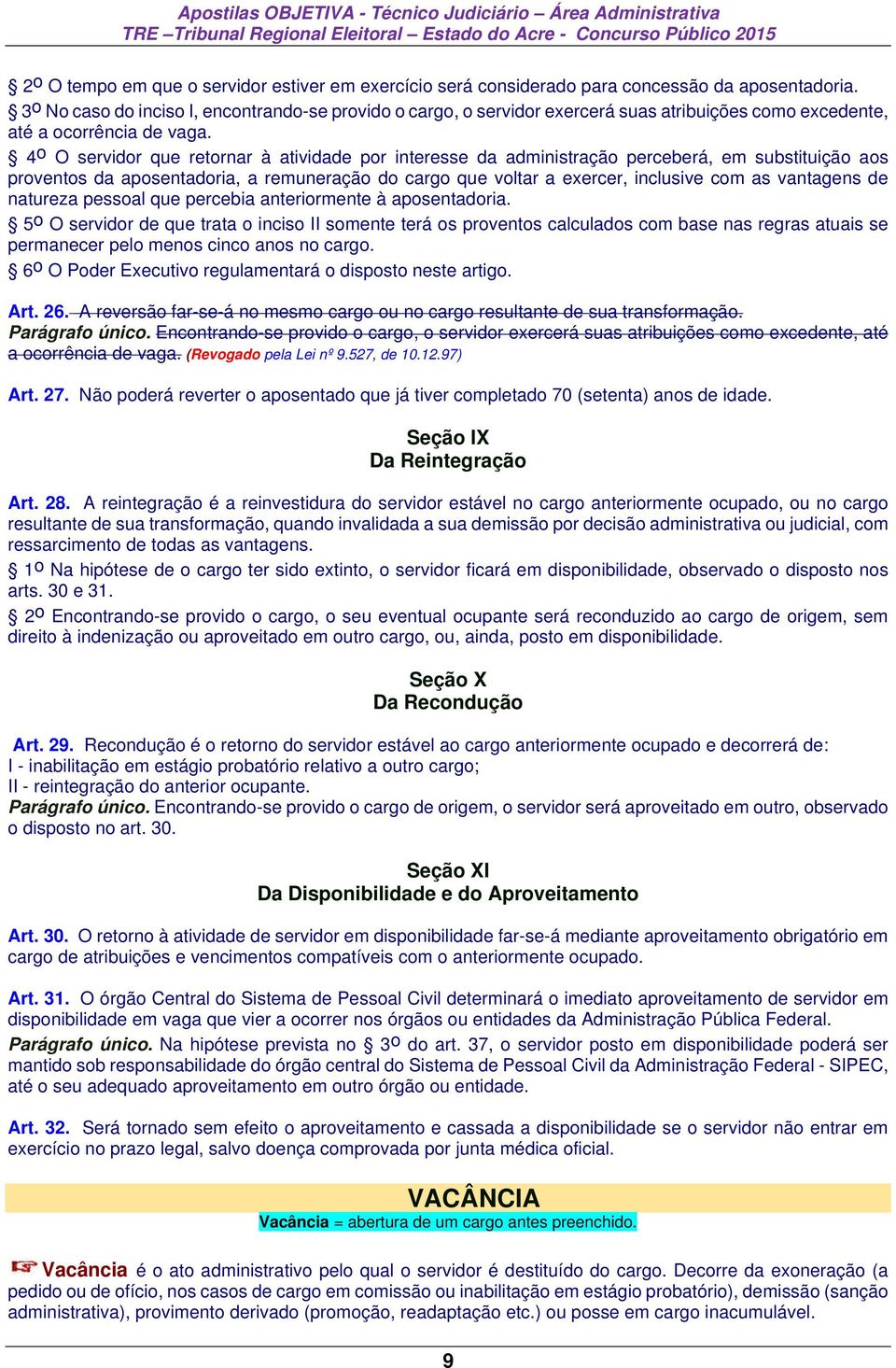 4 o O servidor que retornar à atividade por interesse da administração perceberá, em substituição aos proventos da aposentadoria, a remuneração do cargo que voltar a exercer, inclusive com as