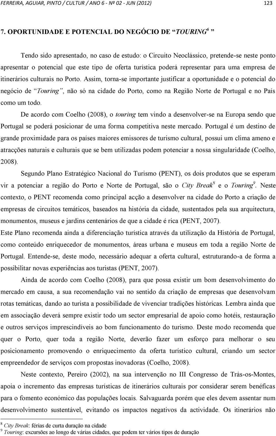 poderá representar para uma empresa de itinerários culturais no Porto.