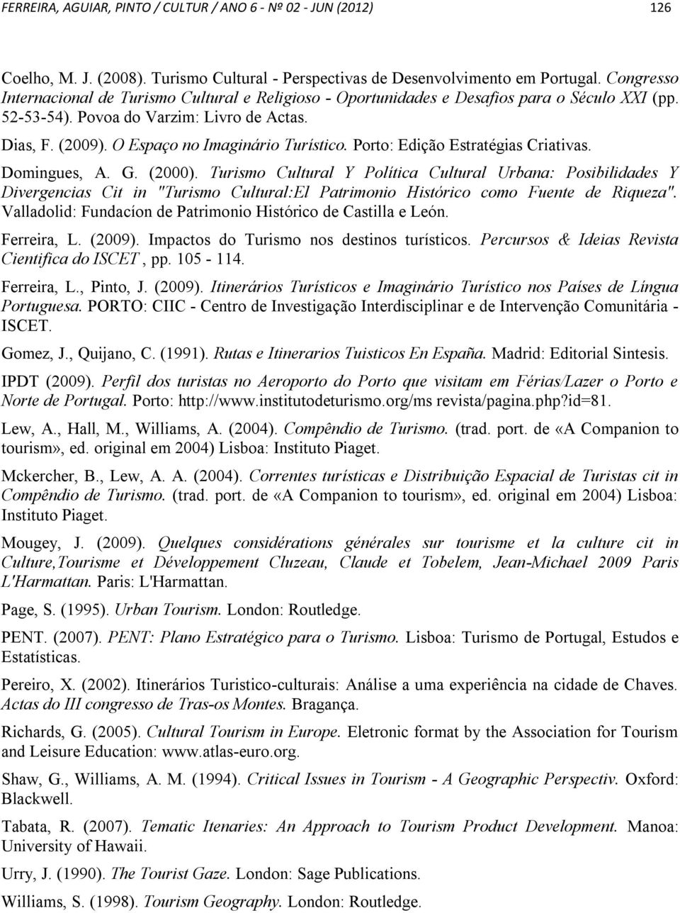 Porto: Edição Estratégias Criativas. Domingues, A. G. (2000).