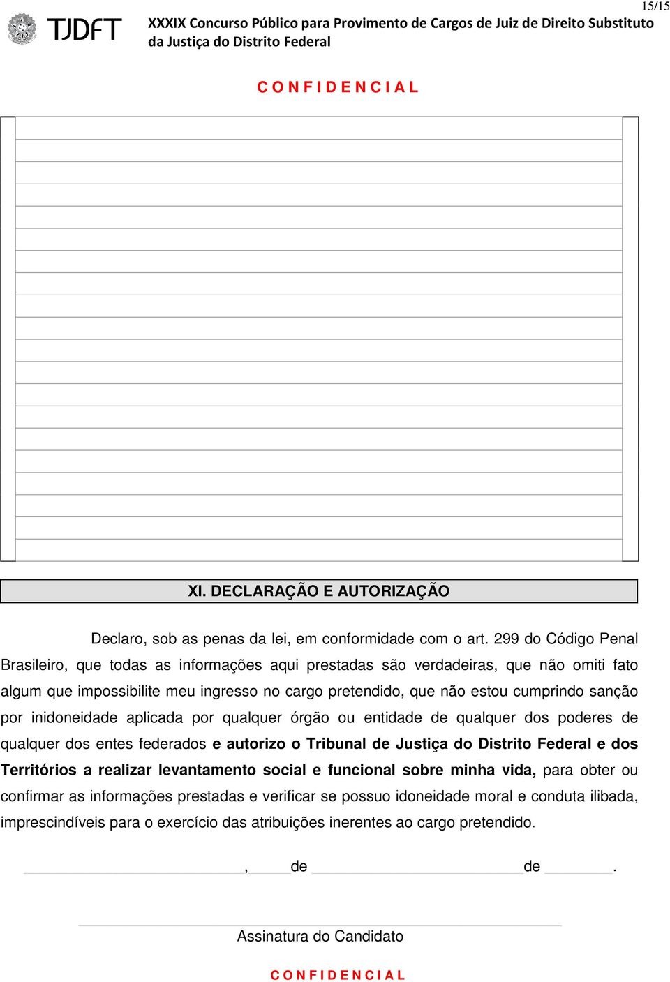 cumprindo sanção por inidoneidade aplicada por qualquer órgão ou entidade de qualquer dos poderes de qualquer dos entes federados e autorizo o Tribunal de Justiça do Distrito Federal e