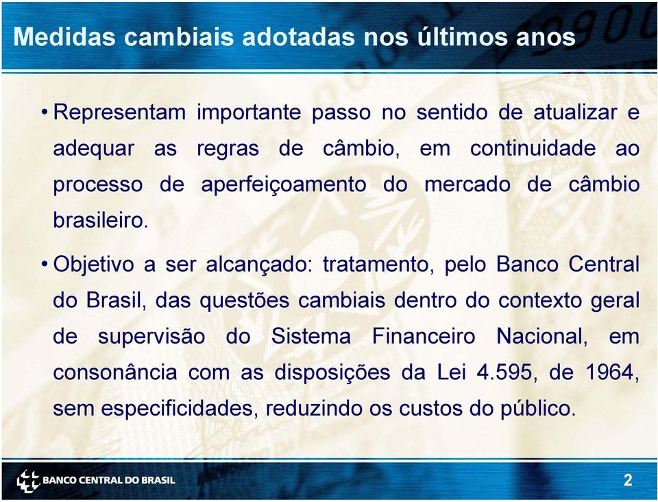 Objetivo a ser alcançado: tratamento, pelo Banco Central do Brasil, das questões cambiais dentro do contexto geral de