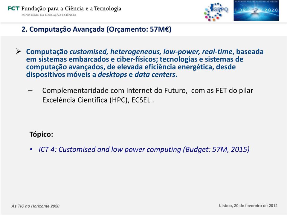 energética, desde dispositivos móveis a desktops e data centers.