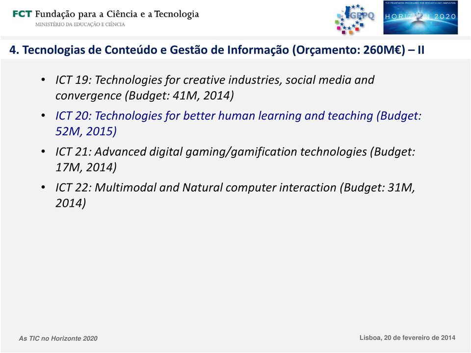 better human learning and teaching (Budget: 52M, 2015) ICT 21: Advanced digital
