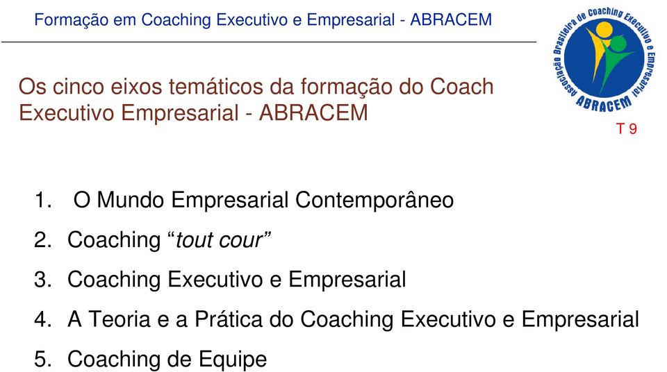 Coaching tout cour 3. Coaching Executivo e Empresarial 4.