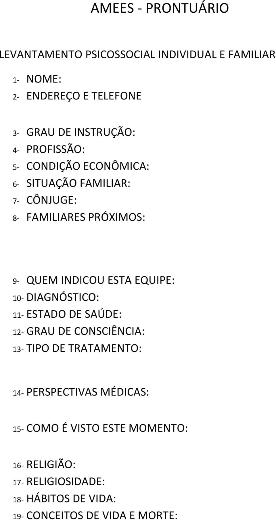 INDICOU ESTA EQUIPE: 10- DIAGNÓSTICO: 11- ESTADO DE SAÚDE: 12- GRAU DE CONSCIÊNCIA: 13- TIPO DE TRATAMENTO: 14-