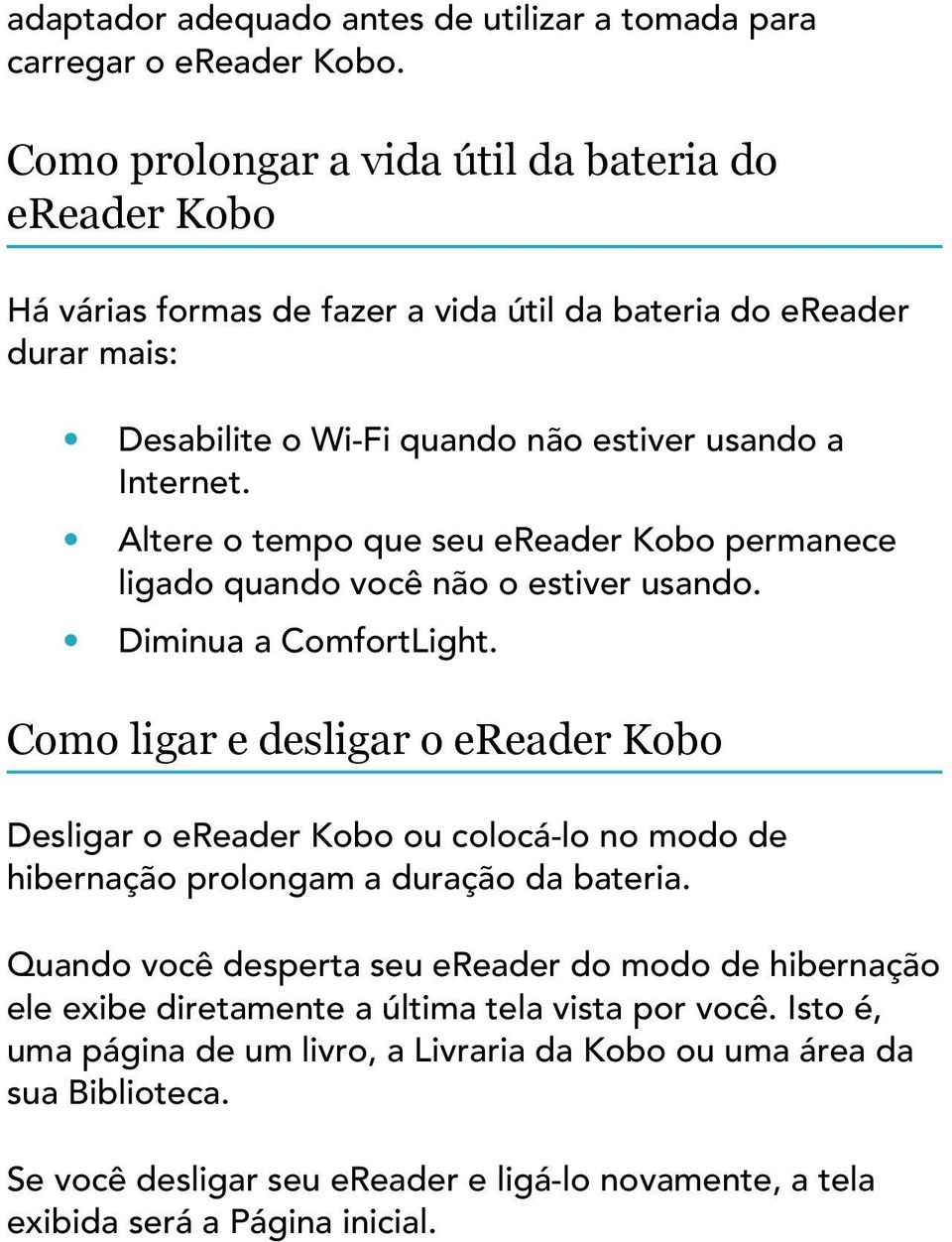 Altere o tempo que seu ereader Kobo permanece ligado quando você não o estiver usando. Diminua a ComfortLight.