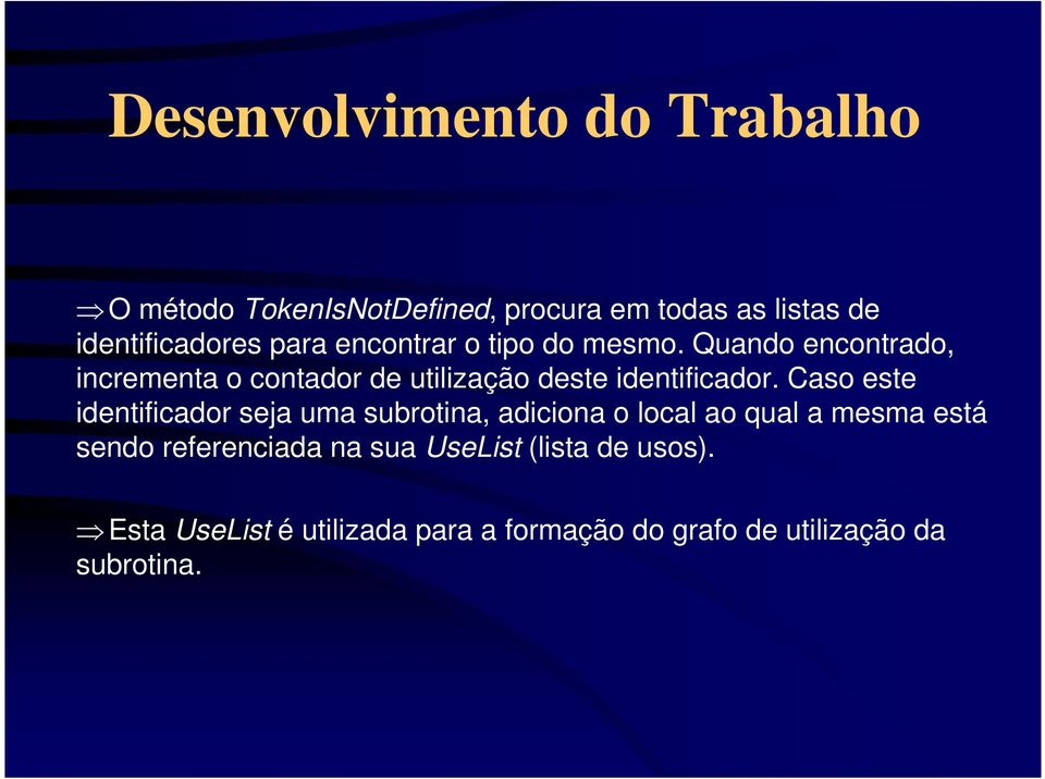 Caso este identificador seja uma subrotina, adiciona o local ao qual a mesma está sendo