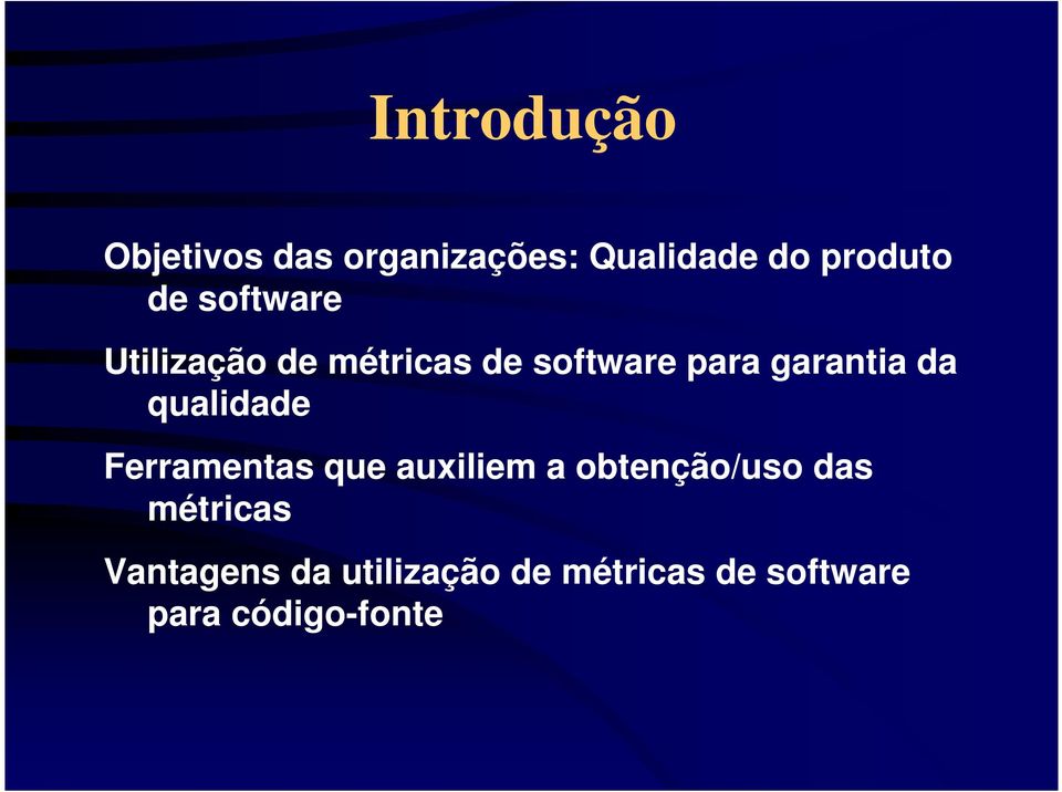 qualidade Ferramentas que auxiliem a obtenção/uso das métricas