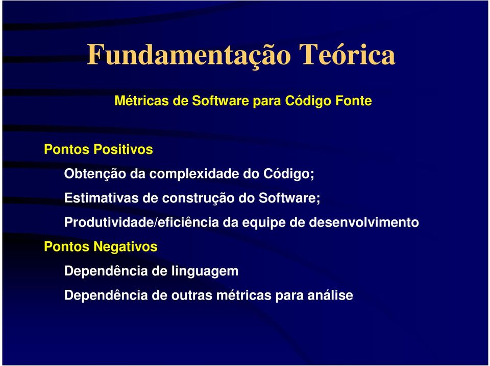 do Software; Produtividade/eficiência da equipe de desenvolvimento