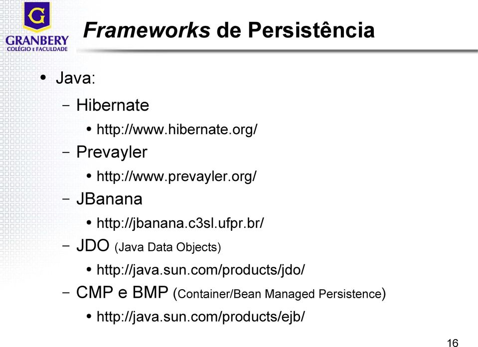 ufpr.br/ JDO (Java Data Objects) http://java.sun.