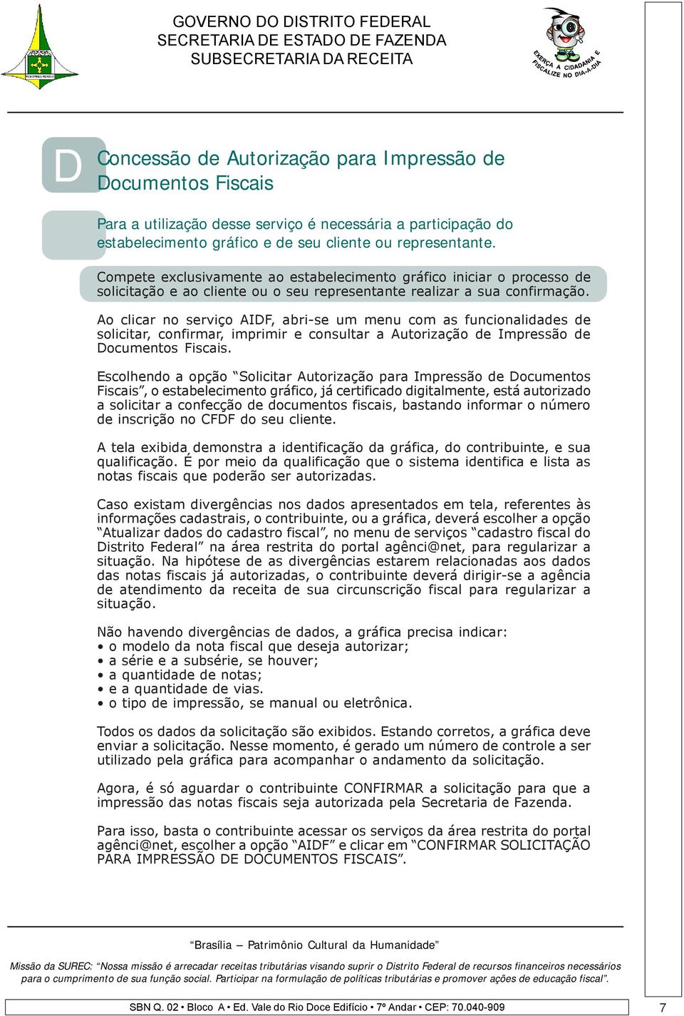 Ao clicar no serviço AIDF, abri-se um menu com as funcionalidades de solicitar, confirmar, imprimir e consultar a Autorização de Impressão de Documentos Fiscais.