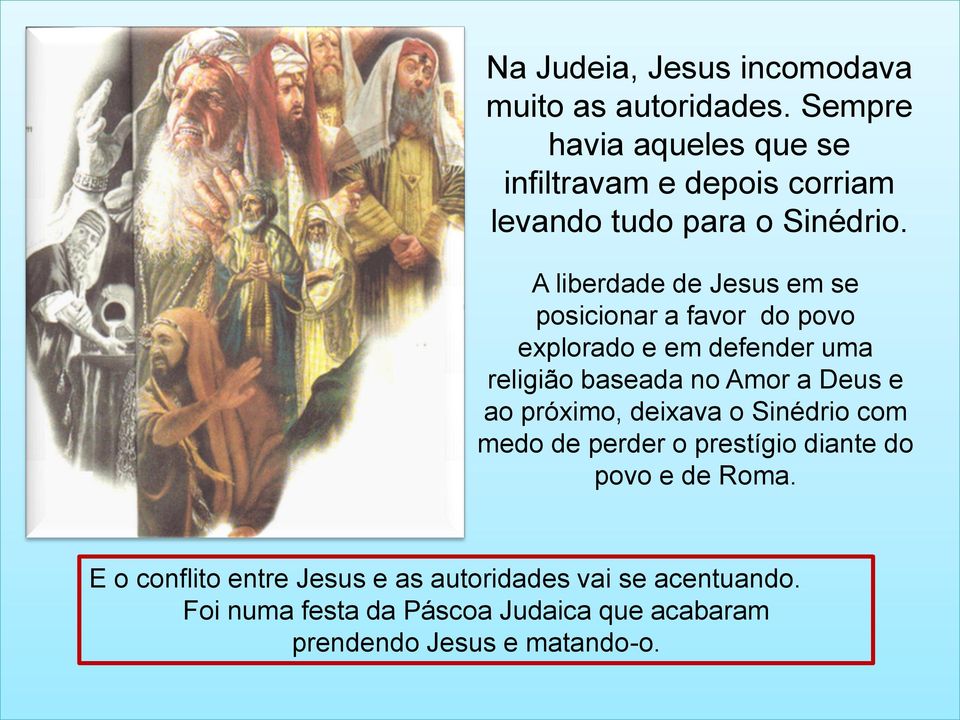 A liberdade de Jesus em se posicionar a favor do povo explorado e em defender uma religião baseada no Amor a Deus e ao