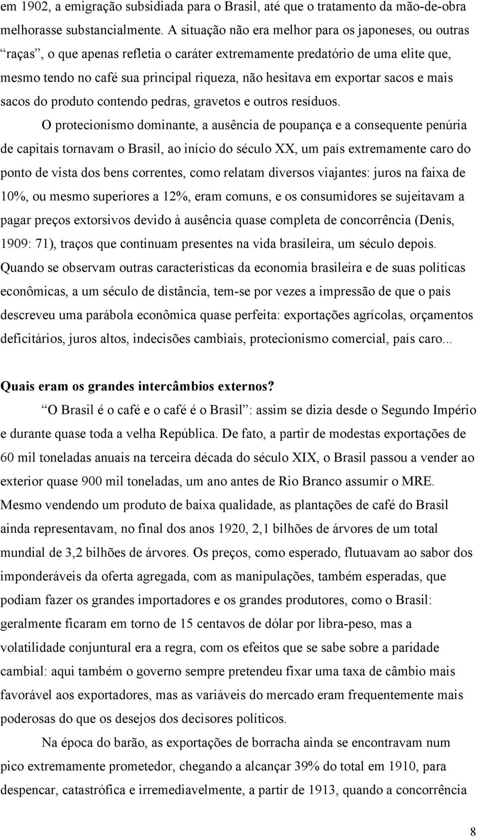 exportar sacos e mais sacos do produto contendo pedras, gravetos e outros resíduos.