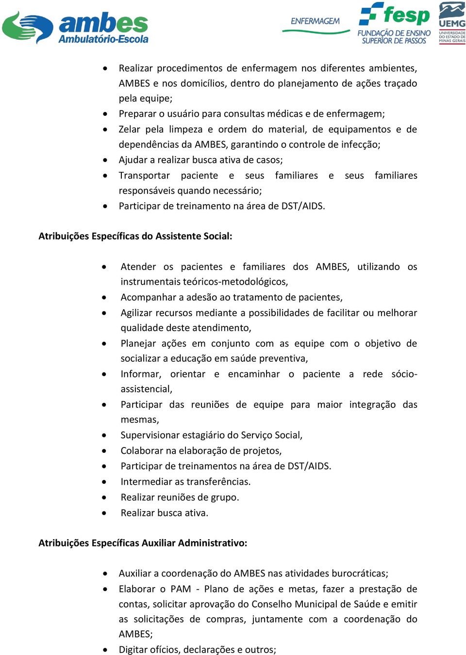 seus familiares responsáveis quando necessário; Participar de treinamento na área de DST/AIDS.