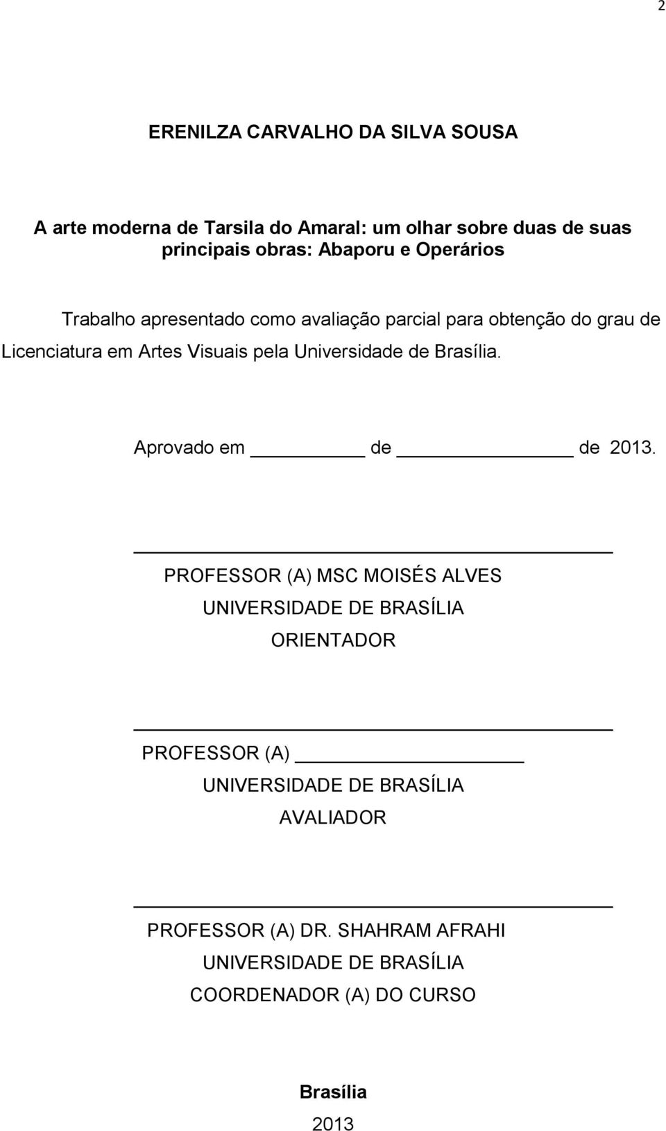 Universidade de Brasília. Aprovado em de de 2013.