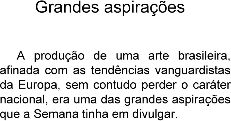 da Europa, sem contudo perder o caráter nacional,